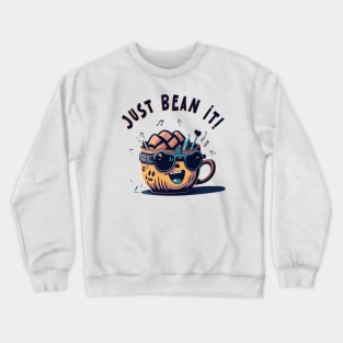 Just Bean It! Crewneck Sweatshirt